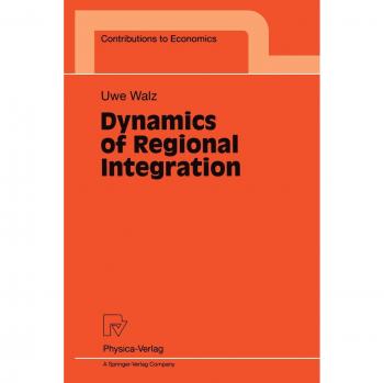 Dynamics of Regional Integration (Contributions to Economics)