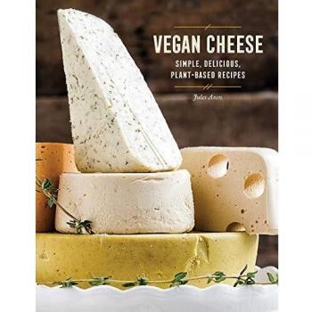 Vegan Cheese: Simple, Delicious Plant-Based Recipes