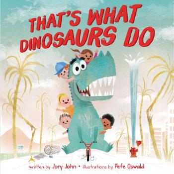 Thats What Dinosaurs Do by Jory John
