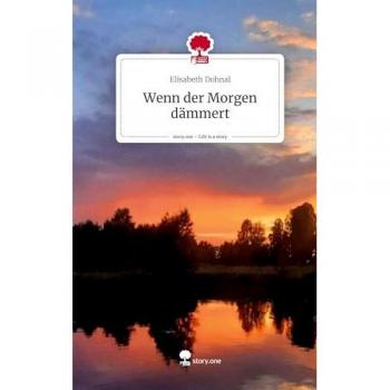 Wenn der Morgen dämmert. Life is a Story