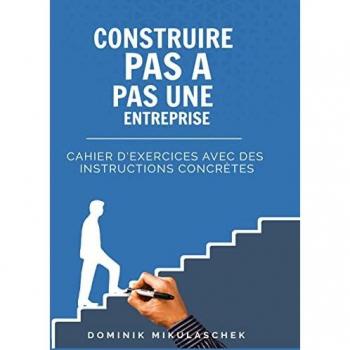 Mikulaschek, Dominik: Construire pas à pas une entreprise prospère