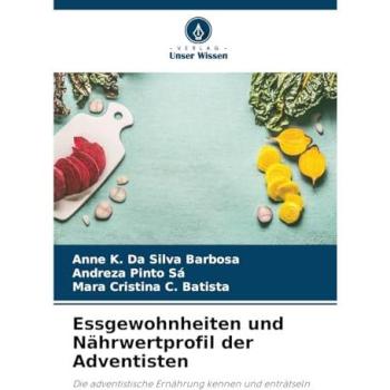 Da Silva Barbosa, Anne K.: Essgewohnheiten und Nährwertprofil der Adventisten