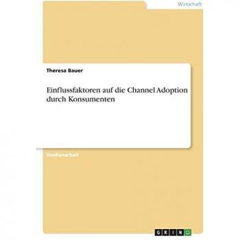 Einflussfaktoren auf die Channel Adoption durch Konsumenten