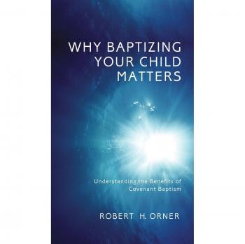Why Baptizing Your Child Matters: Understanding the Benefits of Covenant Baptism