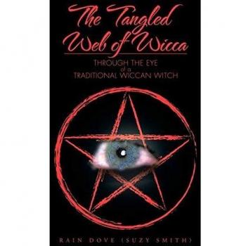 The Tangled Web of Wicca: Through the Eye of a Traditional Wiccan Witch
