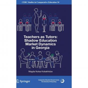 Teachers as Tutors: Shadow Education Market Dynamics in Georgia (CERC Studies in Comparative Education, 34, Band 34)