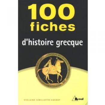 100 fiches d'histoire grecque