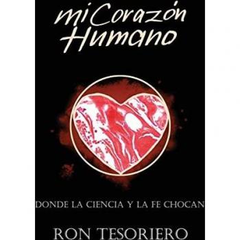 MI CORAZÓN HUMANO: DONDE LA CIENCIA Y LA FE SE CONTRADICEN