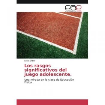 Los rasgos significativos del juego adolescente: Una mirada en la clase de Educación Física