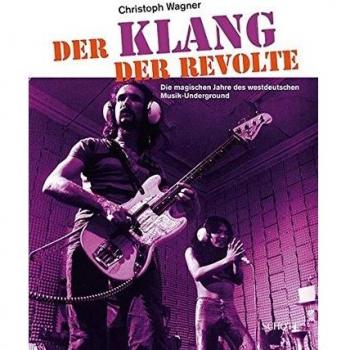Der Klang der Revolte: Die magischen Jahre des westdeutschen Musik-Underground