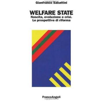 Welfare state. Nascita, evoluzione e crisi. Le prospettive di riforma