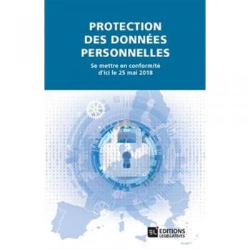Protection des données personnelles : Se mettre en conformité d'ici le 25 mai 2018