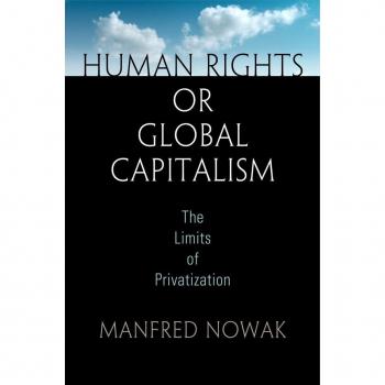 Human Rights or Global Capitalism : The Limits of Privatization