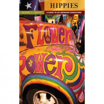 Hippies: A Guide to an American Subculture (Guides to Subcultures and Countercultures)