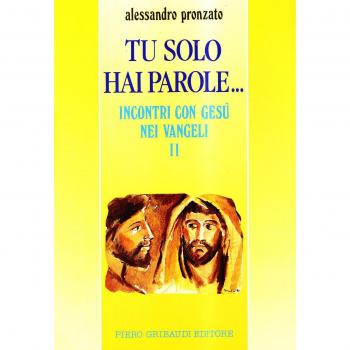 Tu solo hai parole... Incontri con Gesù nei vangeli. Marco