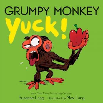 Grumpy Monkey Yuck!, by Suzanne Lang