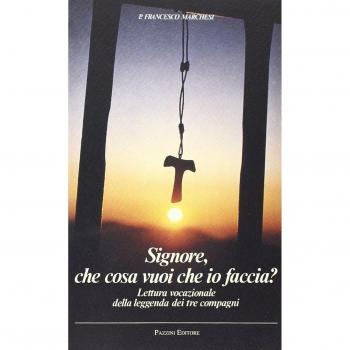 Signore che cosa vuoi che io faccia. Lettura vocazionale della leggenda dei tre compagni