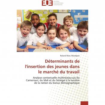 Moodjom, Roland Marc: Déterminants de l'insertion des jeunes dans le marché du travail