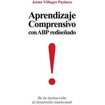 Aprendizaje Comprensivo Con Abp Redisenado: de La Instruccion Al Desarrollo Intelectual