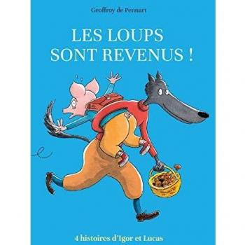 Les loups sont revenus ! : Anthologie, 4 histoires d'Igor et Lucas