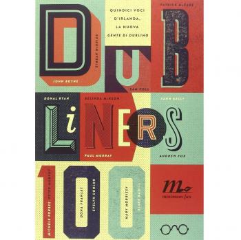 Dubliners 100. Quindici voci d'Irlanda, la nuova «Gente di Dublino»