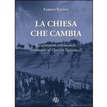 La Chiesa che cambia. La cristianità aretina dalla liberazione al Concilio Vaticano II