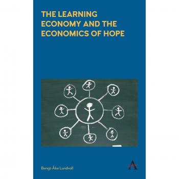 The Learning Economy and the Economics of Hope (Anthem Studies in Innovation and Development)