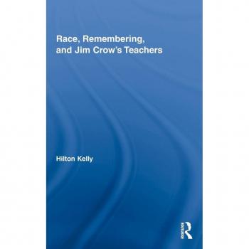 Race, Remembering, and Jim Crow's Teachers, Studies in African American History and Culture