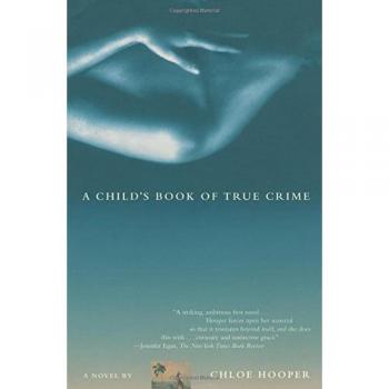 A Child's Book of True Crime : A Novel Paperback Chloe Hooper