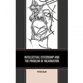 Intellectual Citizenship and the Problem of Incarnation
