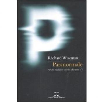 Paranormale. Perché vediamo quello che non c'è