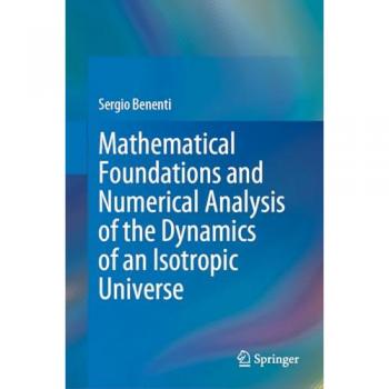 Mathematical Foundations and Numerical Analysis of the Dynamics of an Isotropic Universe