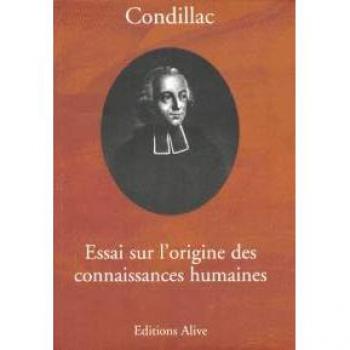 ESSAI SUR L'ORIGINE DES CONNAISSANCES HUMAINES.: Ouvrage où l'on réduit à un seul principe tout ce qui concerne l'entendement humain