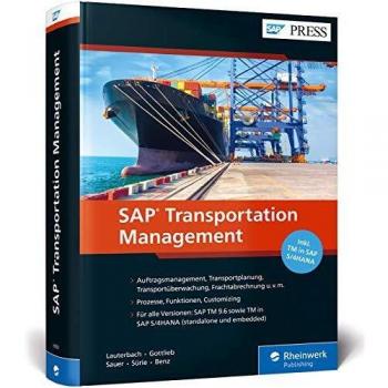 SAP Transportation Management: Prozesse, Funktionen und Customizing von SAP TM, inkl. SAP S/4HANA