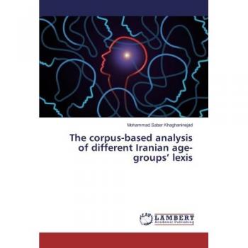 Khaghaninejad, Mohammad Saber: The corpus-based analysis of different Iranian age-groups¿ lexis