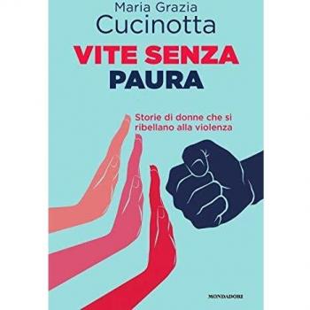Vite senza paura. Storie di donne che si ribellano alla violenza