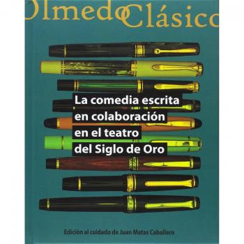 LA COMEDIA ESCRITA EN COLABORACIÓN EN EL TEATRO DEL SIGLO DE ORO