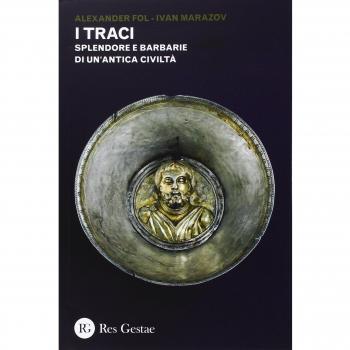 I Traci. Splendore e barbarie di un'antica civiltà