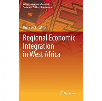 Regional Economic Integration in West Africa (Advances in African Economic, Social and Political Development)