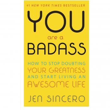 You Are a Badass®: How to Stop Doubting Your Greatness and Start Living an Awesome Life