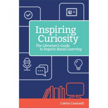 Inspiring Curiosity: The Librarian's Guide to Inquiry-Based Learning