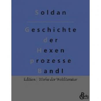 Soldan, Wilhelm Gottlieb: Geschichte der Hexenprozesse