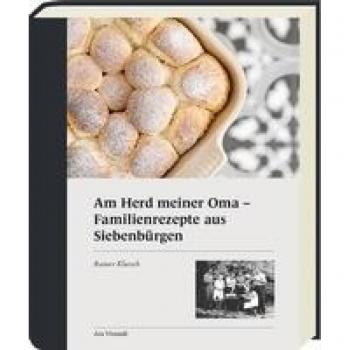 Am Herd meiner Oma: Familienrezepte aus Siebenbürgen