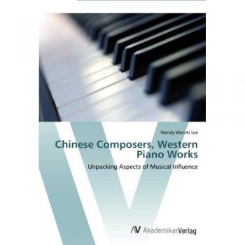 Chinese Composers, Western Piano Works: Unpacking Aspects of Musical Influence