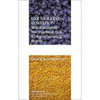 Der Ukraine-Konflikt.: Wie Russlands Nachbar zum Kriegsschauplatz wurde