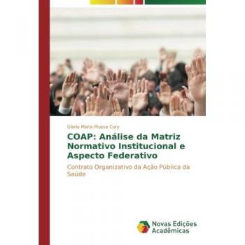 COAP: Análise da Matriz Normativo Institucional e Aspecto Federativo: Contrato Organizativo da Ação Pública da Saúde