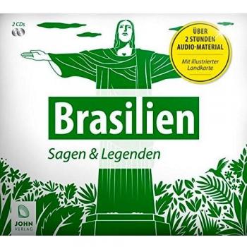 Brasilien: Sagen, Märchen und Mythen: Eine sagenhafte Reise in die Geschichte Brasiliens. (Ländersagen