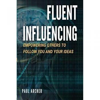 Fluent Influencing: Empowering Others to Follow Your Direction