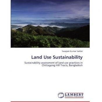 Land Use Sustainability: Sustainability assessment of land use practices in Chittagong Hill Tracts, Bangladesh