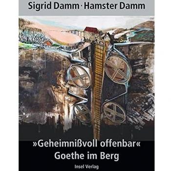 Sigrid Damm Geheimnißvoll Offenbar. Goethe Im Berg